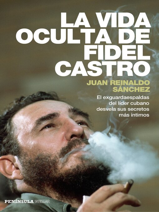 Title details for La vida oculta de Fidel Castro by Juan Reinaldo Sánchez - Wait list